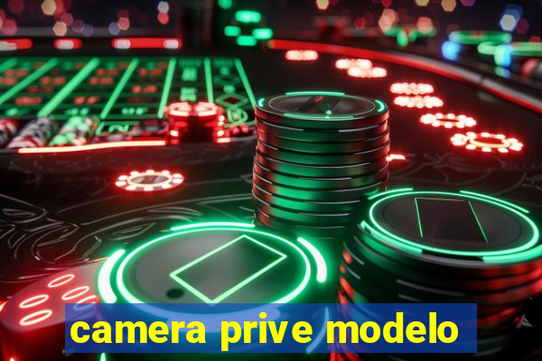 camera prive modelo